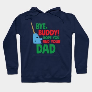 Bye, Buddy! Hope you find your dad Hoodie